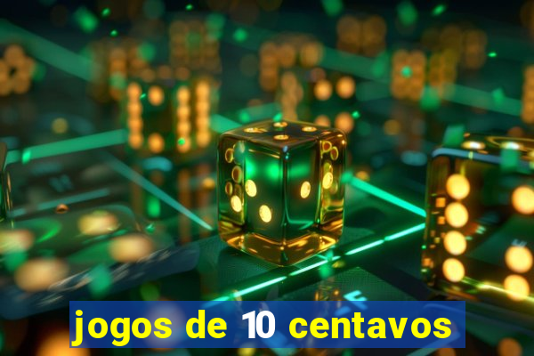 jogos de 10 centavos