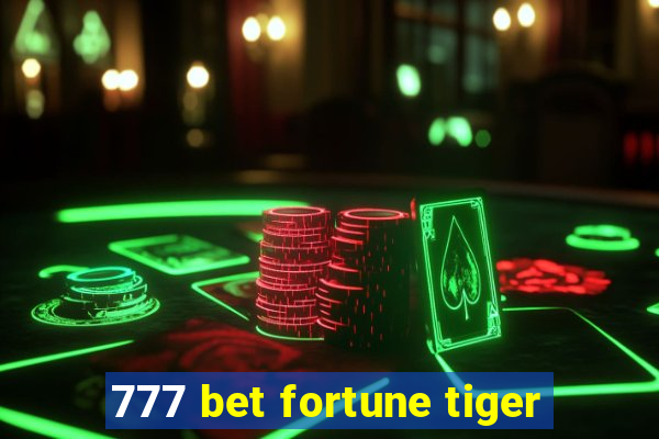 777 bet fortune tiger