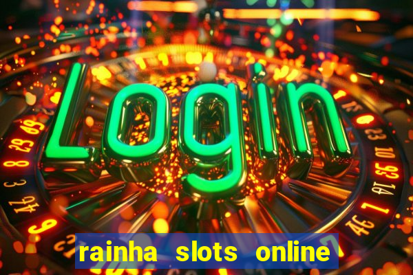 rainha slots online paga mesmo