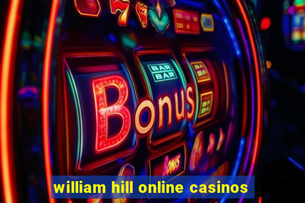 william hill online casinos