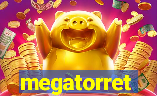 megatorret