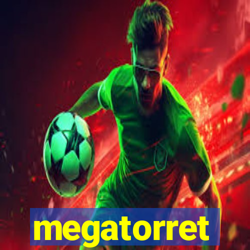 megatorret