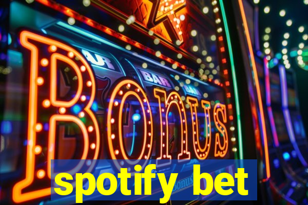 spotify bet