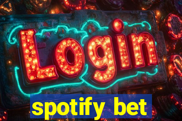 spotify bet