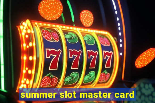 summer slot master card