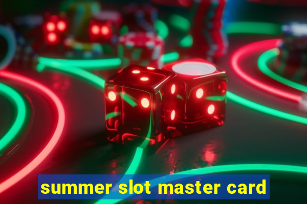 summer slot master card