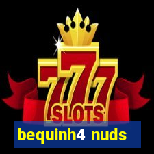 bequinh4 nuds