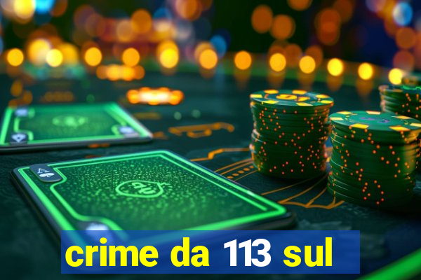 crime da 113 sul