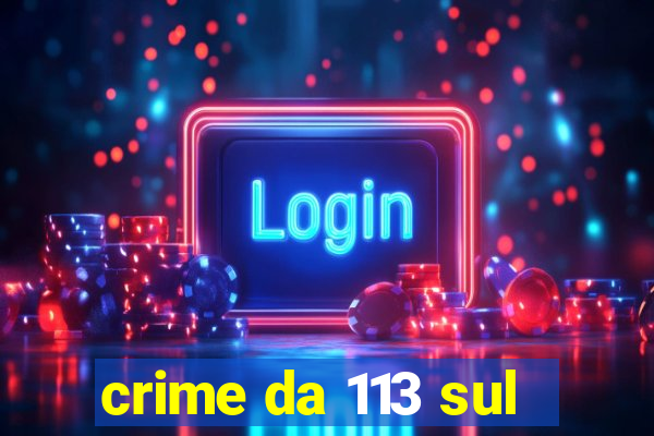 crime da 113 sul