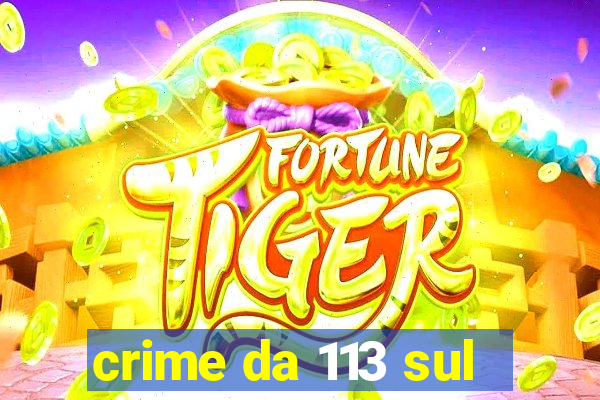 crime da 113 sul