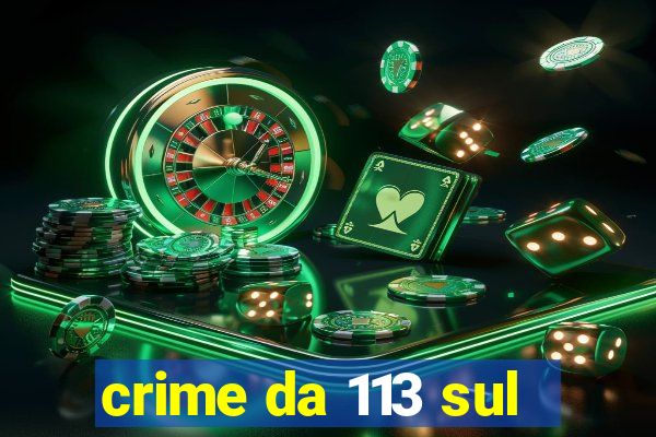 crime da 113 sul