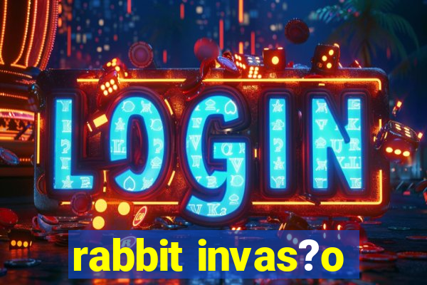 rabbit invas?o