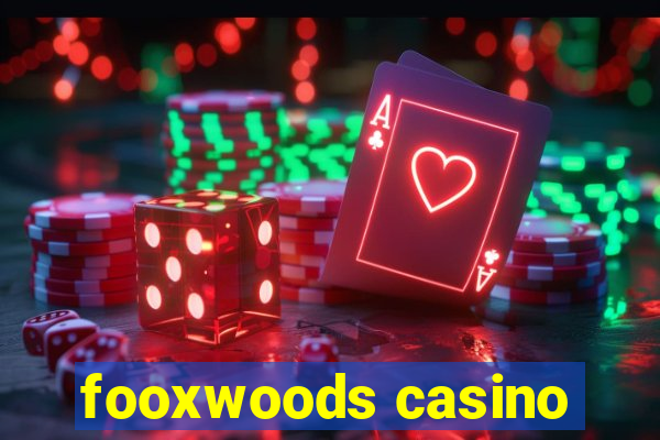 fooxwoods casino