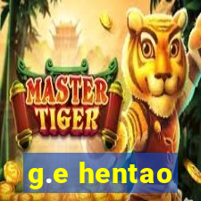 g.e hentao