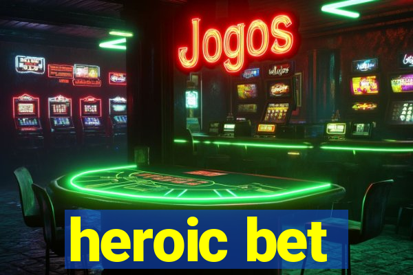 heroic bet