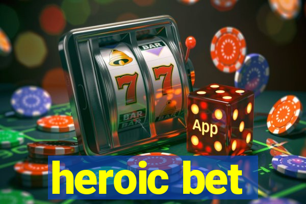 heroic bet