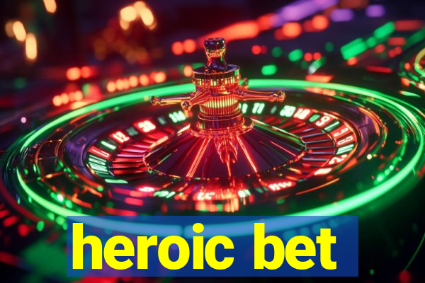 heroic bet