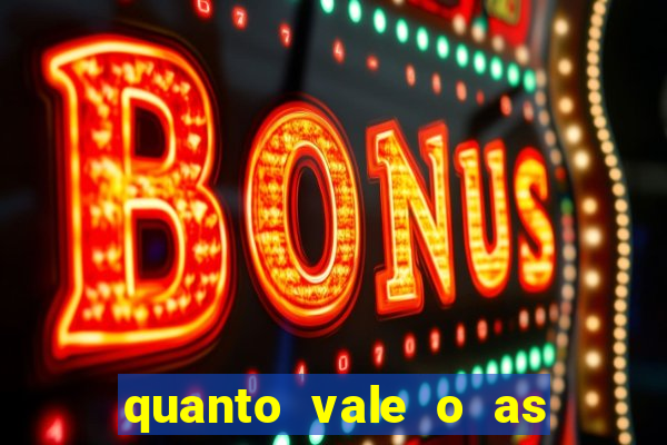 quanto vale o as no 21