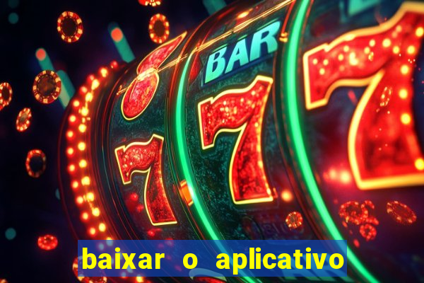 baixar o aplicativo bet app