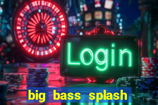 big bass splash demo betano