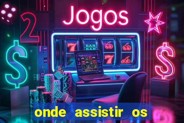 onde assistir os jogos da europa