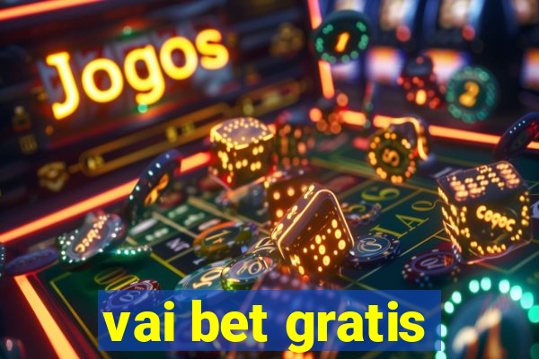 vai bet gratis