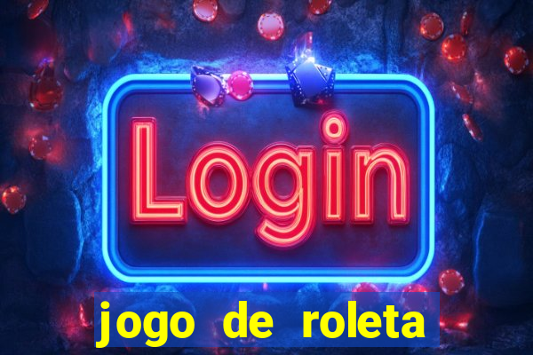 jogo de roleta para ganhar dinheiro