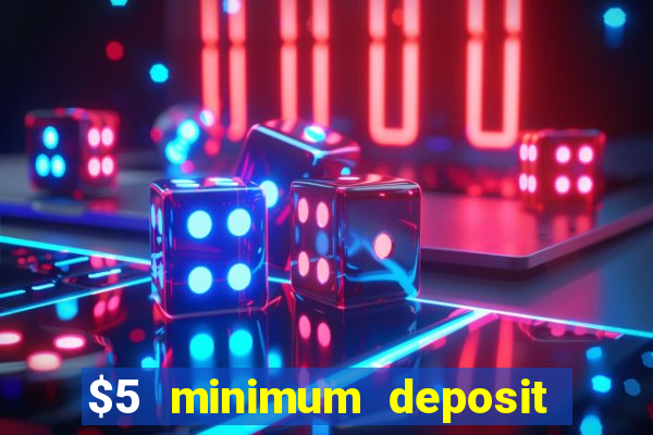 $5 minimum deposit casino australia 2023