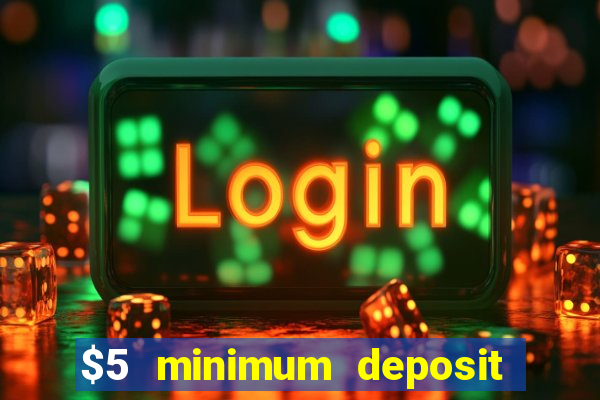 $5 minimum deposit casino australia 2023