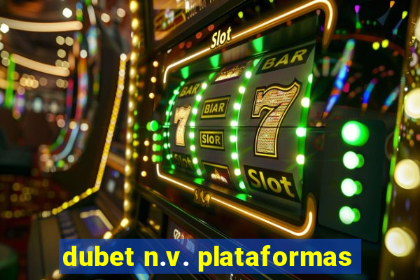 dubet n.v. plataformas