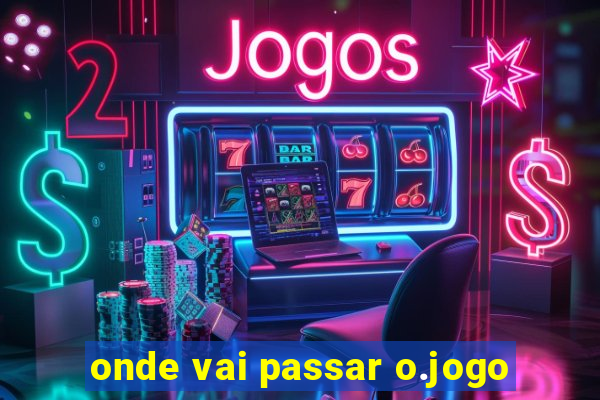 onde vai passar o.jogo