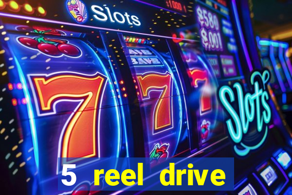 5 reel drive casino slot