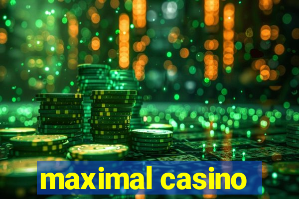 maximal casino