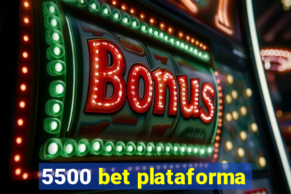 5500 bet plataforma