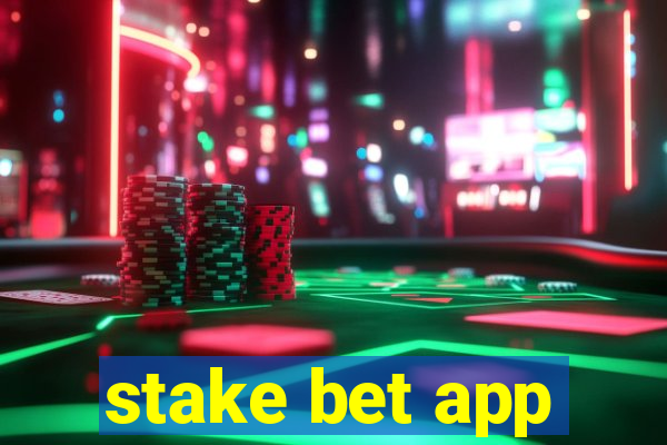 stake bet app