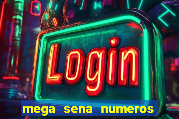 mega sena numeros que mais saem