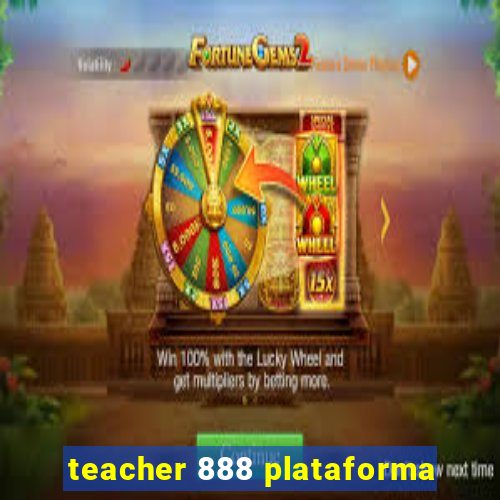 teacher 888 plataforma