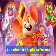 teacher 888 plataforma