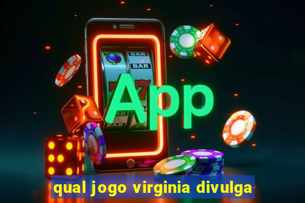 qual jogo virginia divulga