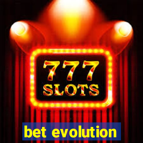 bet evolution