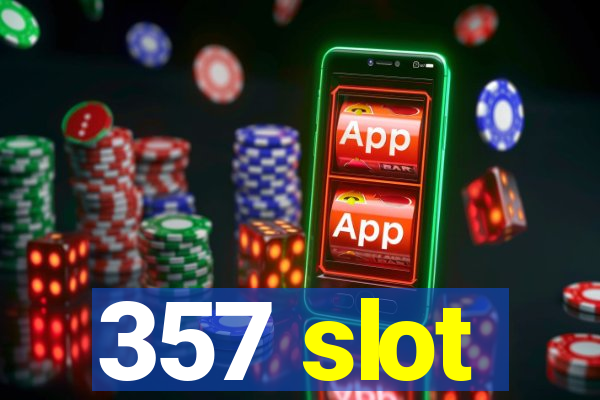 357 slot