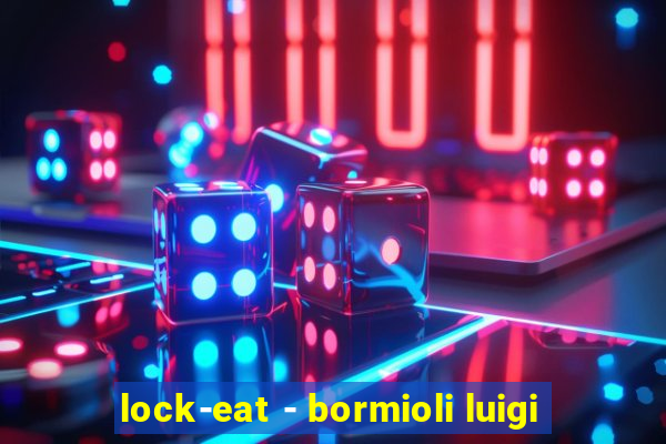 lock-eat - bormioli luigi