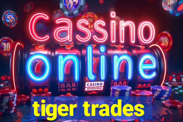 tiger trades