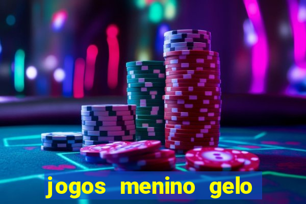 jogos menino gelo menina lava