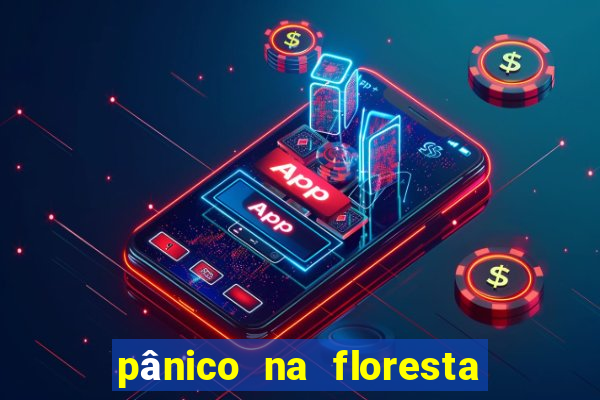 pânico na floresta completo dublado mega filmes