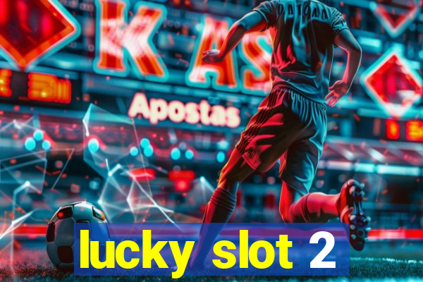 lucky slot 2