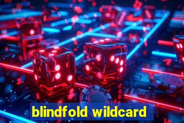 blindfold wildcard