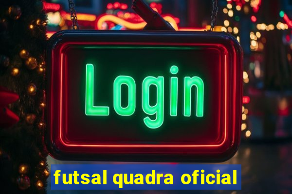 futsal quadra oficial