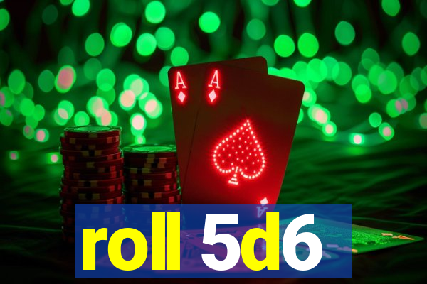 roll 5d6