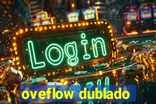 oveflow dublado